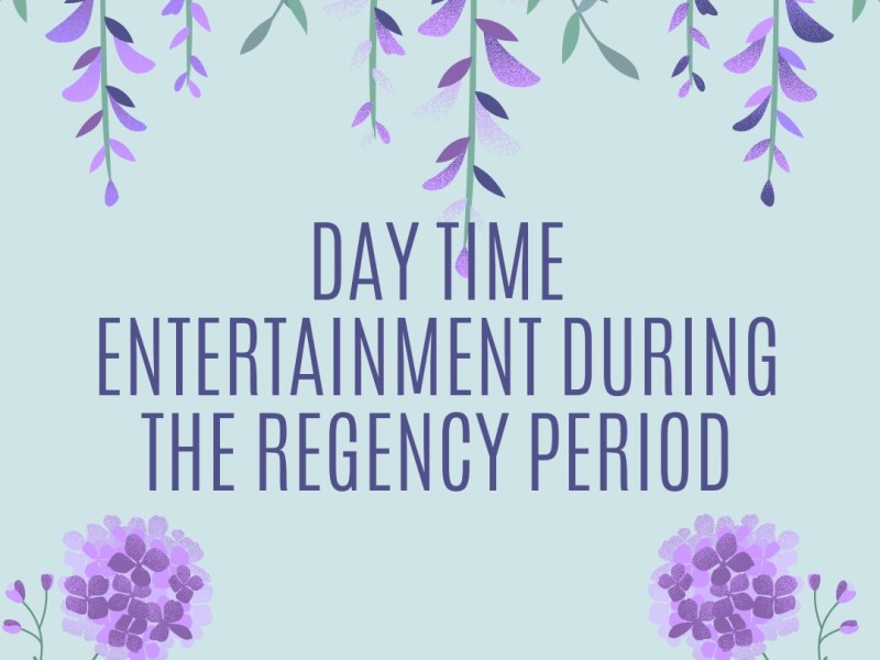 The daytime entertainment of the Regency Period