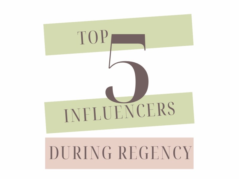 Top 5 influencers of Regency England