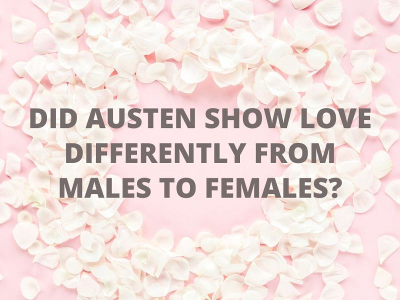 Did Austen show love differently from males to females?